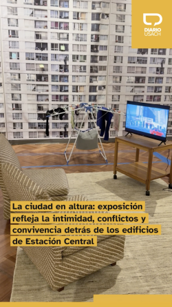 La ciudad en altura: exposición refleja la intimidad, conflictos y convivencia detrás de los edificios de Estación Central